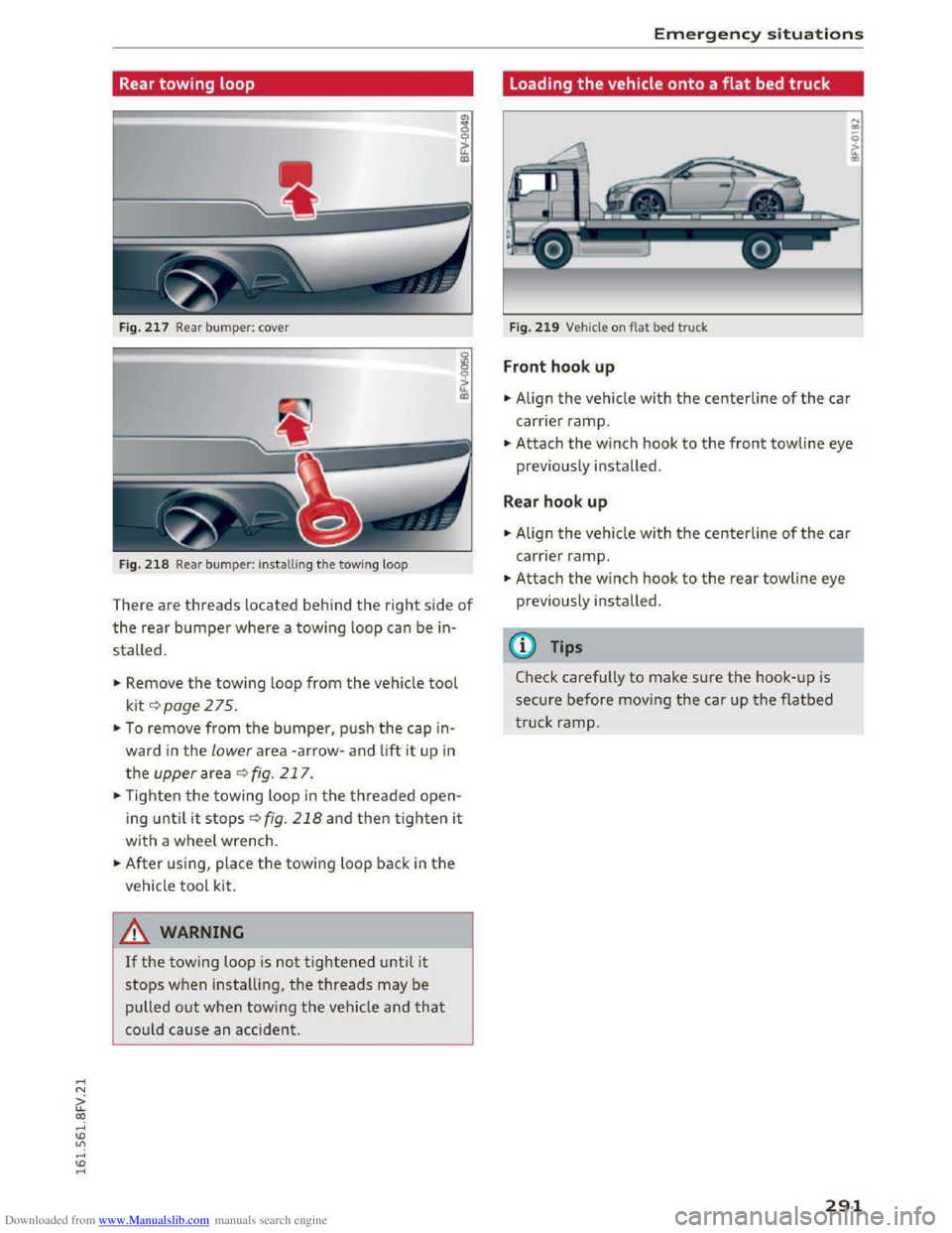 AUDI TT COUPE 2016 Manual PDF Downloaded from www.Manualslib.com manuals search engine ..... N
G: CX)
.....
" U"I
.....
" .....
Rear towing loop
Fig. 217 Rea r bumper: cove r
Fig.
218 Rea r bumper: installing the towi AUDI TT COUPE 2016 Manual PDF Downloaded from www.Manualslib.com manuals search engine ..... N
G: CX)
.....
" U"I
.....
" .....
Rear towing loop
Fig. 217 Rea r bumper: cove r
Fig.
218 Rea r bumper: installing the towi
