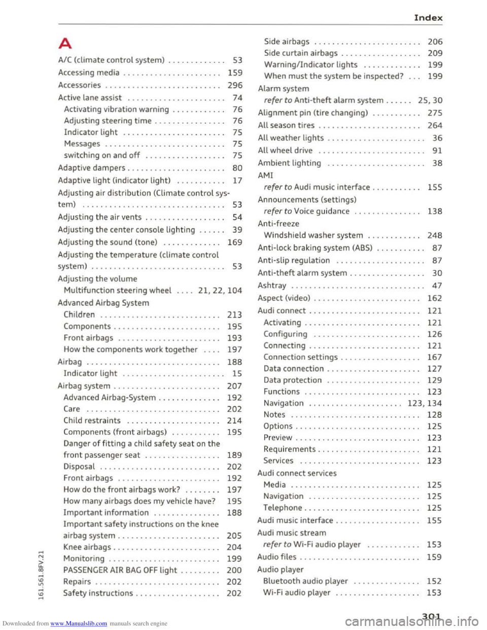 AUDI TT COUPE 2016 Owners Manual Downloaded from www.Manualslib.com manuals search engine ...... N
G. CX)
...... ID VI ...... ID ......
A
A/C (climate control system) . . . . . . . . . . . . . 53
Accessing media . . . . . AUDI TT COUPE 2016 Owners Manual Downloaded from www.Manualslib.com manuals search engine ...... N
G. CX)
...... ID VI ...... ID ......
A
A/C (climate control system) . . . . . . . . . . . . . 53
Accessing media . . . . .
