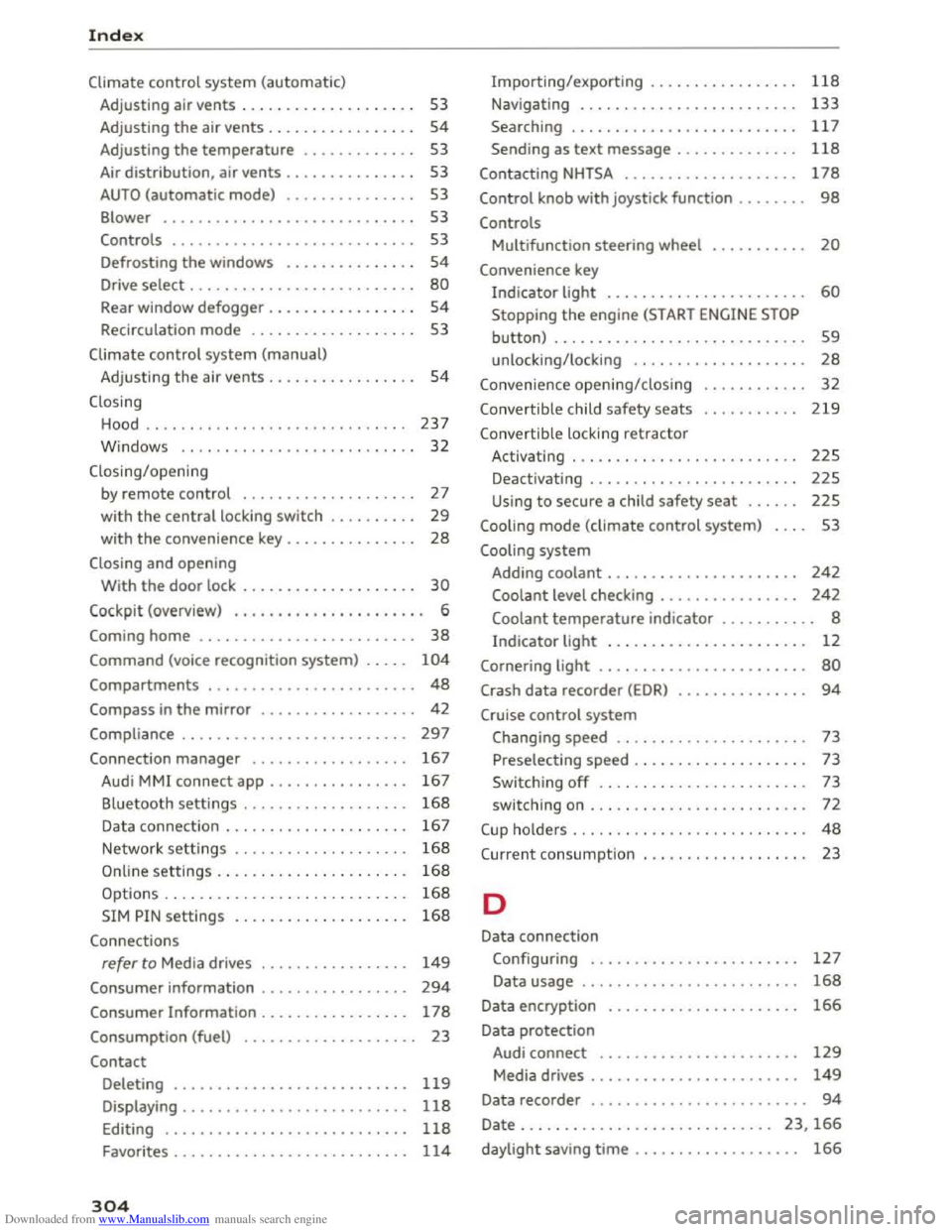 AUDI TT COUPE 2016 Manual Online Downloaded from www.Manualslib.com manuals search engine Index
Climate control system (automatic)
Adjusting air vents . . . . . . . . . . . . . . . . . . . . 53
Adjusting
the air vents. . AUDI TT COUPE 2016 Manual Online Downloaded from www.Manualslib.com manuals search engine Index
Climate control system (automatic)
Adjusting air vents . . . . . . . . . . . . . . . . . . . . 53
Adjusting
the air vents. .