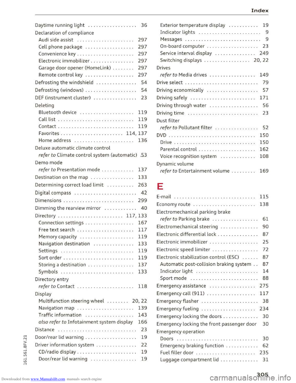 AUDI TT COUPE 2016 Owners Manual Downloaded from www.Manualslib.com manuals search engine Daytime running light . . . . . . . . . . . . . . . . . . 36
Declarat ion of compliance
Audi side assist . . . . . . . . . . . . . . AUDI TT COUPE 2016 Owners Manual Downloaded from www.Manualslib.com manuals search engine Daytime running light . . . . . . . . . . . . . . . . . . 36
Declarat ion of compliance
Audi side assist . . . . . . . . . . . . . .