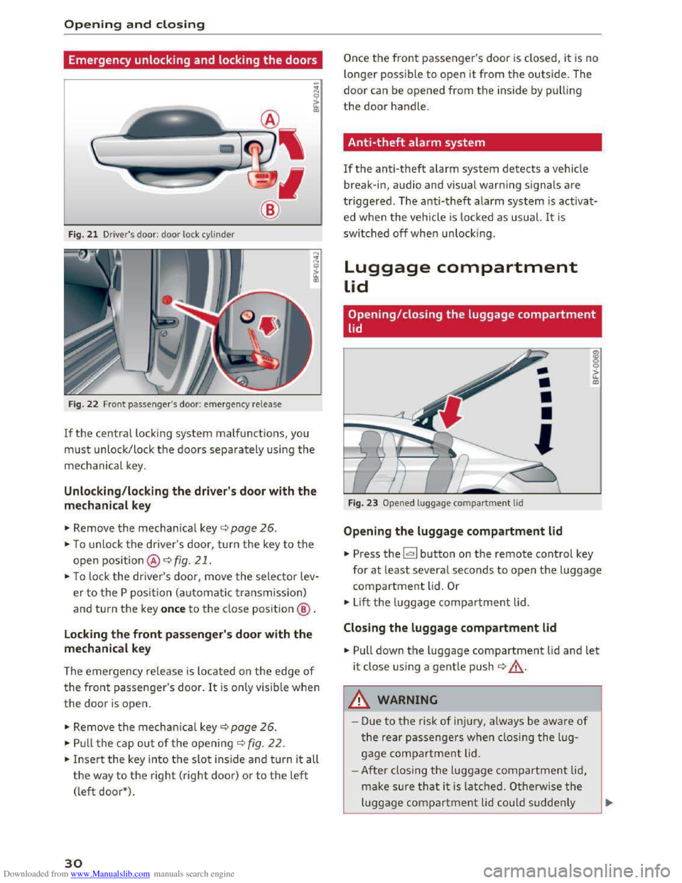 AUDI TT COUPE 2016  Owners Manual Downloaded from www.Manualslib.com manuals search engine Opening and closing 
Emergency unlocking and locking the doors 
® 
Fig.  21  Driver s  door:  door lock cylinder 
F ig . 2 2 
Front passenger
