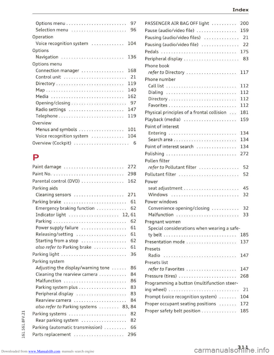AUDI TT COUPE 2016 Owners Guide Downloaded from www.Manualslib.com manuals search engine Options menu . . . . . . . . . . . . . . . . . . . . . . . . 97
Selection menu . . . . . . . . . . . . . . . . . . . . . . 96
AUDI TT COUPE 2016 Owners Guide Downloaded from www.Manualslib.com manuals search engine Options menu . . . . . . . . . . . . . . . . . . . . . . . . 97
Selection menu . . . . . . . . . . . . . . . . . . . . . . 96