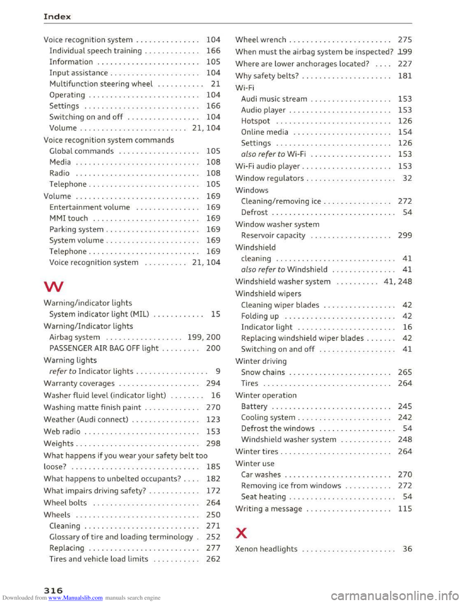 AUDI TT COUPE 2016 Owners Manual Downloaded from www.Manualslib.com manuals search engine Index
Voice recognition system . . . . . . . . . . . . . . . 104
Individual speech training . . . . . . . . . . . . . 166
Informa AUDI TT COUPE 2016 Owners Manual Downloaded from www.Manualslib.com manuals search engine Index
Voice recognition system . . . . . . . . . . . . . . . 104
Individual speech training . . . . . . . . . . . . . 166
Informa