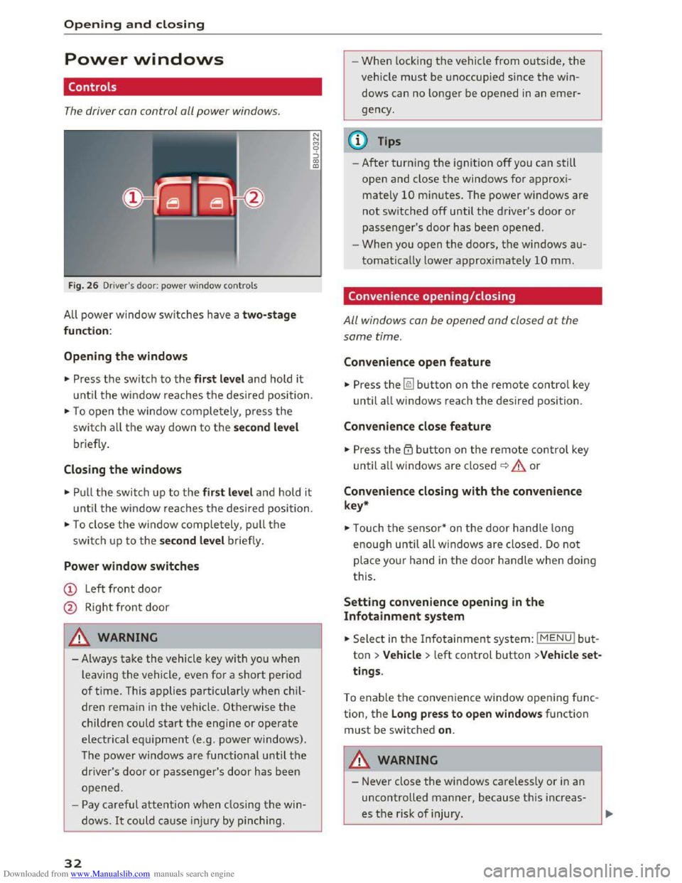 AUDI TT COUPE 2016 Owners Manual Downloaded from www.Manualslib.com manuals search engine Opening and closing
Power windows
Controls
The driver can control all power windows.
Fig. 26 D rivers door: powe r w in dow controls
A AUDI TT COUPE 2016 Owners Manual Downloaded from www.Manualslib.com manuals search engine Opening and closing
Power windows
Controls
The driver can control all power windows.
Fig. 26 D rivers door: powe r w in dow controls
A