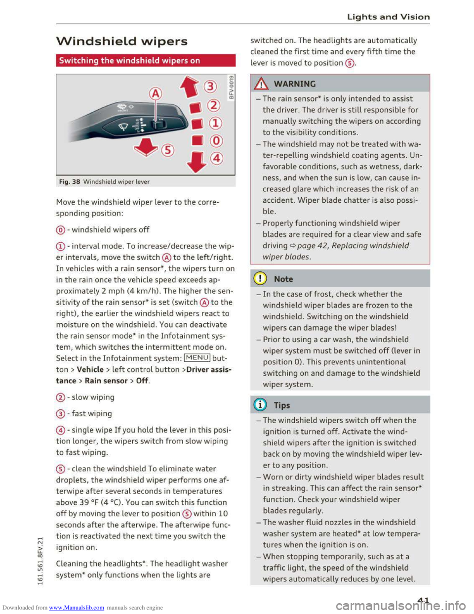 AUDI TT COUPE 2016 Owners Manual Downloaded from www.Manualslib.com manuals search engine ..... N
G: CX)
.....
" U"I
.....
" .....
Windshield wipers
Switching the windshield wipers on
Fig. 38 Windshield wiper lever
Move th AUDI TT COUPE 2016 Owners Manual Downloaded from www.Manualslib.com manuals search engine ..... N
G: CX)
.....
" U"I
.....
" .....
Windshield wipers
Switching the windshield wipers on
Fig. 38 Windshield wiper lever
Move th