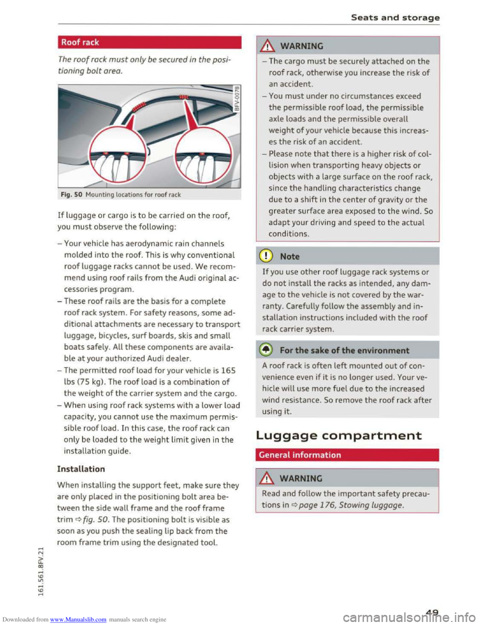 AUDI TT COUPE 2016 Workshop Manual Downloaded from www.Manualslib.com manuals search engine Roof rack 
The roof rack must only be secured in the posi­
tioning 
bolt area. 
Fig. 5 0 Mounting  locations for roof rack 
If luggage or carg