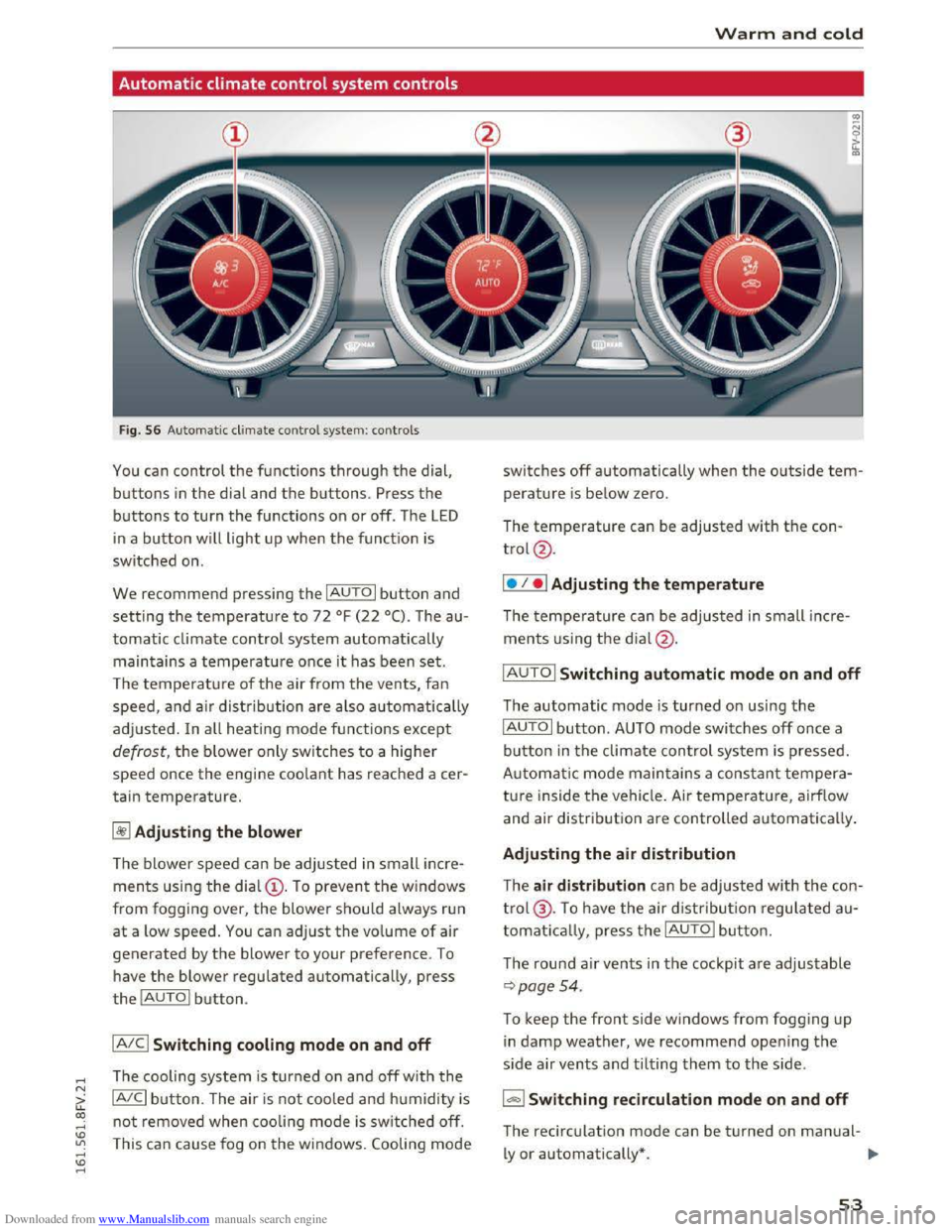 AUDI TT COUPE 2016 Workshop Manual Downloaded from www.Manualslib.com manuals search engine ..... N 
G: CX) 
..... 
" U"I 
..... 
" ..... 
Automatic climate control system controls 
Fig. 56 Automatic  climate control system: controls