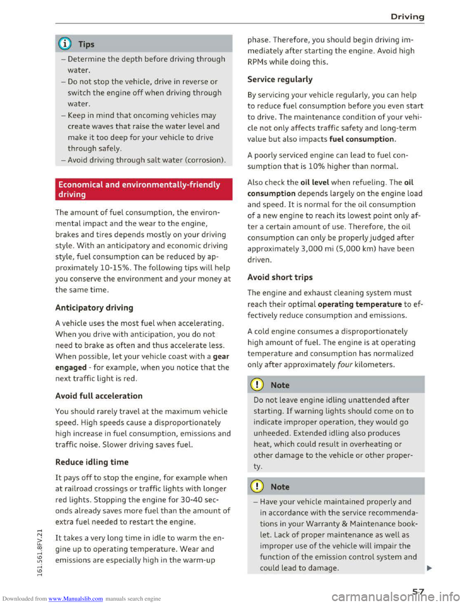 AUDI TT COUPE 2016 Owners Manual Downloaded from www.Manualslib.com manuals search engine @ Tips
-Determine the depth before driving through
water.
-Do not stop the vehicle, drive in reverse or
switch the engine off when driving AUDI TT COUPE 2016 Owners Manual Downloaded from www.Manualslib.com manuals search engine @ Tips
-Determine the depth before driving through
water.
-Do not stop the vehicle, drive in reverse or
switch the engine off when driving