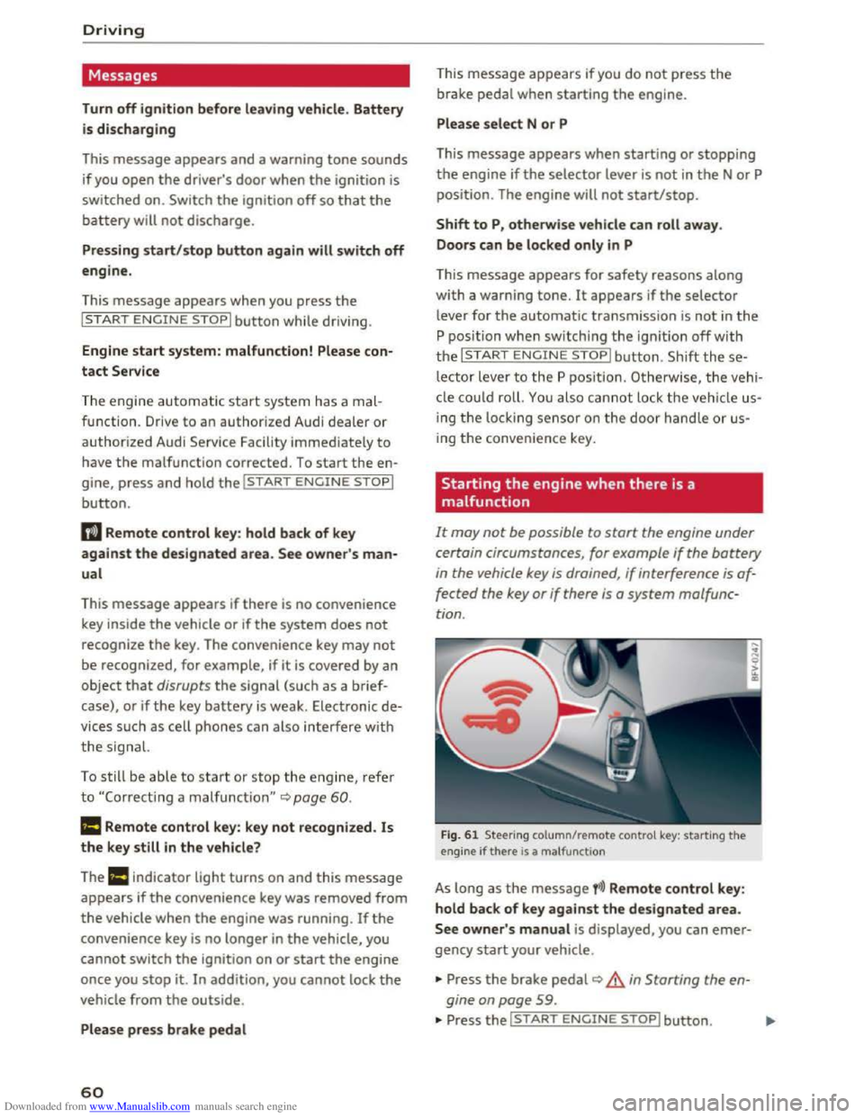 AUDI TT COUPE 2016 User Guide Downloaded from www.Manualslib.com manuals search engine Driving
Messages
Turn off ignition before leaving vehicle. Battery
is discharging
This message appears and a warning tone sounds
if you o AUDI TT COUPE 2016 User Guide Downloaded from www.Manualslib.com manuals search engine Driving
Messages
Turn off ignition before leaving vehicle. Battery
is discharging
This message appears and a warning tone sounds
if you o