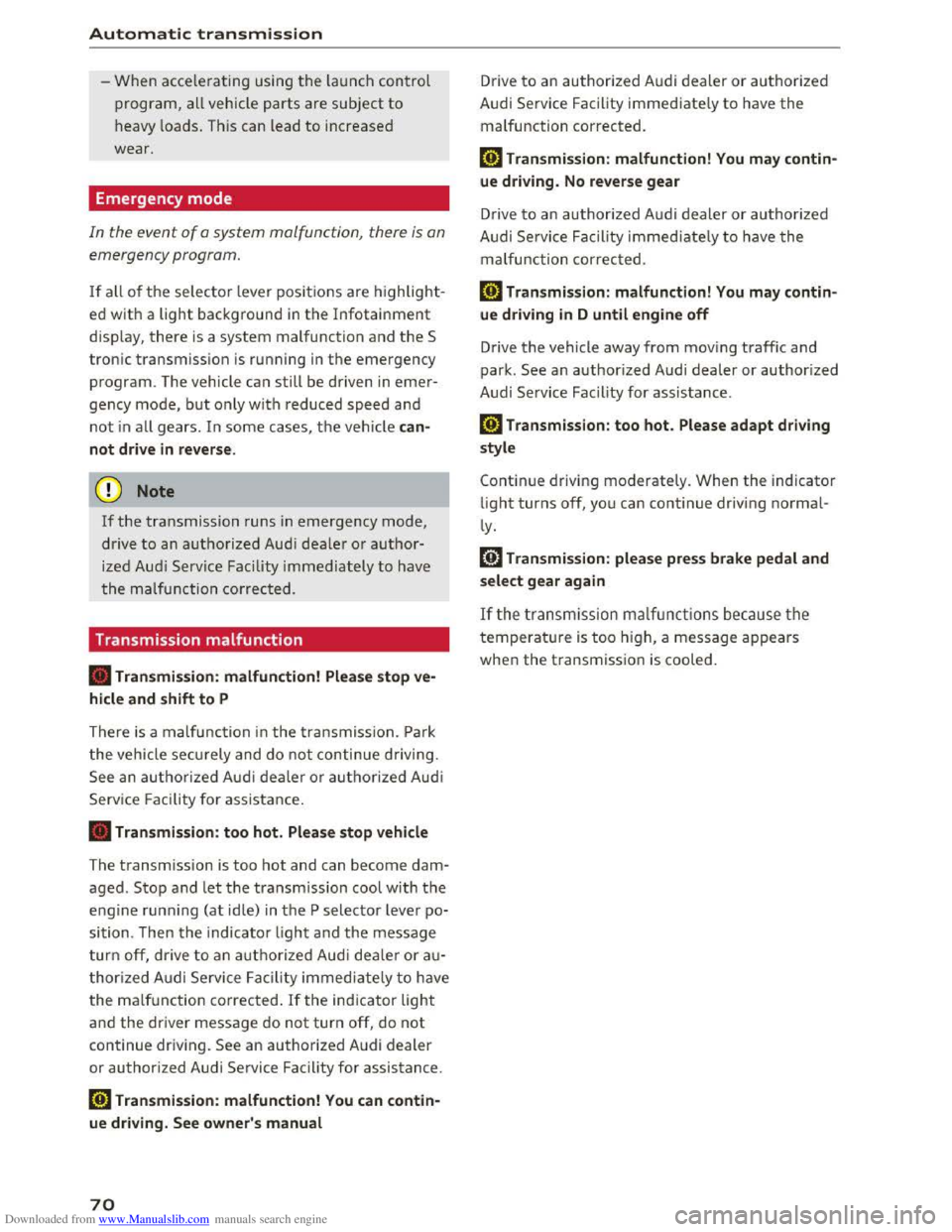 AUDI TT COUPE 2016 Manual PDF Downloaded from www.Manualslib.com manuals search engine Automatic transmission
-When accelerating using the launch control
program, all vehicle
parts are subject to
heavy loads . This can AUDI TT COUPE 2016 Manual PDF Downloaded from www.Manualslib.com manuals search engine Automatic transmission
-When accelerating using the launch control
program, all vehicle
parts are subject to
heavy loads . This can