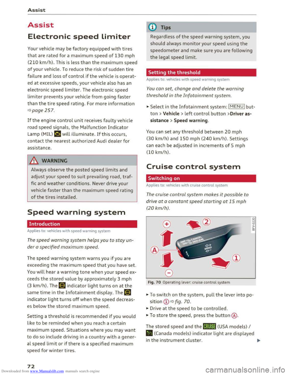 AUDI TT COUPE 2016 Manual PDF Downloaded from www.Manualslib.com manuals search engine Assis t
Assist
Electronic speed limiter
Your vehicle may be factory equipped with tires
that are rated for a maximum speed of 130 mph
(2 AUDI TT COUPE 2016 Manual PDF Downloaded from www.Manualslib.com manuals search engine Assis t
Assist
Electronic speed limiter
Your vehicle may be factory equipped with tires
that are rated for a maximum speed of 130 mph
(2
