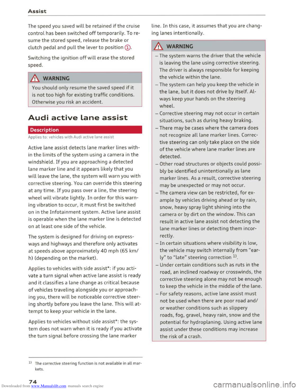 AUDI TT COUPE 2016 Manual PDF Downloaded from www.Manualslib.com manuals search engine Assist
The speed you saved will be retained ifthe cruise
control has been switched off temporarily. To re
sume the stored speed, release t AUDI TT COUPE 2016 Manual PDF Downloaded from www.Manualslib.com manuals search engine Assist
The speed you saved will be retained ifthe cruise
control has been switched off temporarily. To re
sume the stored speed, release t