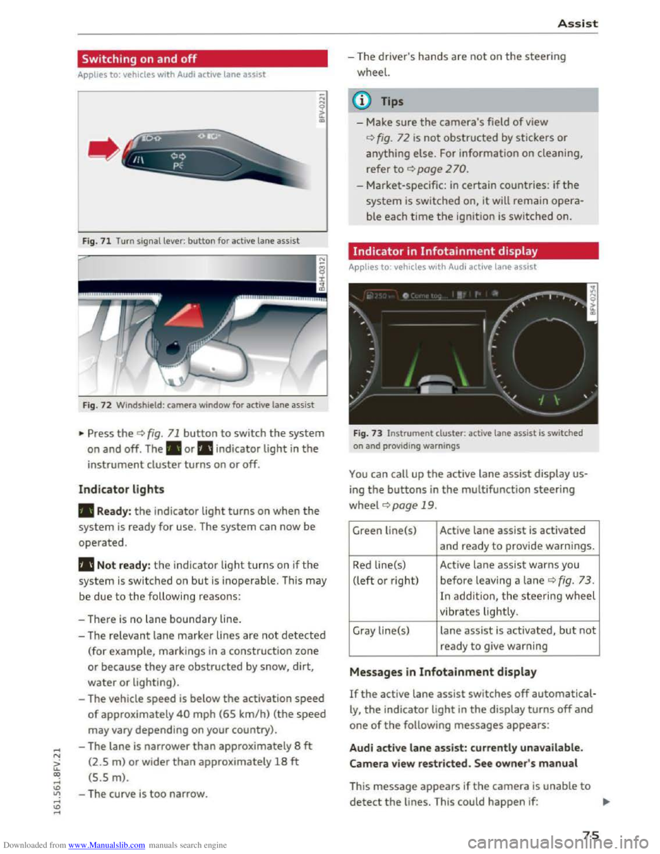 AUDI TT COUPE 2016 Manual PDF Downloaded from www.Manualslib.com manuals search engine Switching on and off
Applies to: vehicles with Audi active lane assist
F ig.
71 Turn signal lever: button for active lane assist
Fig. 7 AUDI TT COUPE 2016 Manual PDF Downloaded from www.Manualslib.com manuals search engine Switching on and off
Applies to: vehicles with Audi active lane assist
F ig.
71 Turn signal lever: button for active lane assist
Fig. 7