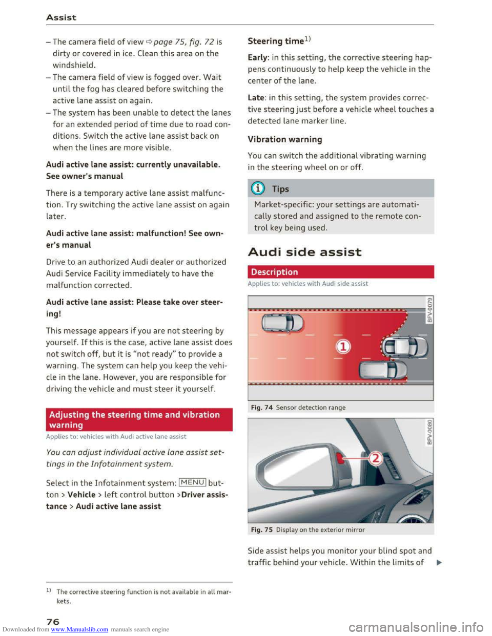 AUDI TT COUPE 2016 Manual PDF Downloaded from www.Manualslib.com manuals search engine Assis t
-The camera field of view~ page 75, fig. 72 is
dirty
or covered in ice. Clean thi s area on the
windshield.
-The camera field o AUDI TT COUPE 2016 Manual PDF Downloaded from www.Manualslib.com manuals search engine Assis t
-The camera field of view~ page 75, fig. 72 is
dirty
or covered in ice. Clean thi s area on the
windshield.
-The camera field o