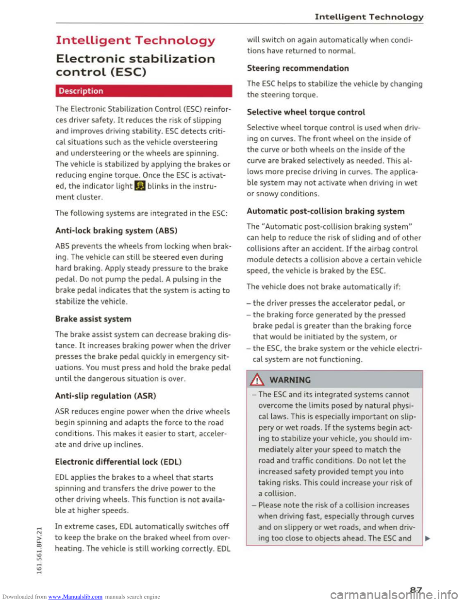 AUDI TT COUPE 2016 Manual Online Downloaded from www.Manualslib.com manuals search engine ...... N
G. CX)
..... ID IJ ..... ID .....
Intelligent Technology
Electronic stabilization
control (ESC)
· Description
The Electronic AUDI TT COUPE 2016 Manual Online Downloaded from www.Manualslib.com manuals search engine ...... N
G. CX)
..... ID IJ ..... ID .....
Intelligent Technology
Electronic stabilization
control (ESC)
· Description
The Electronic