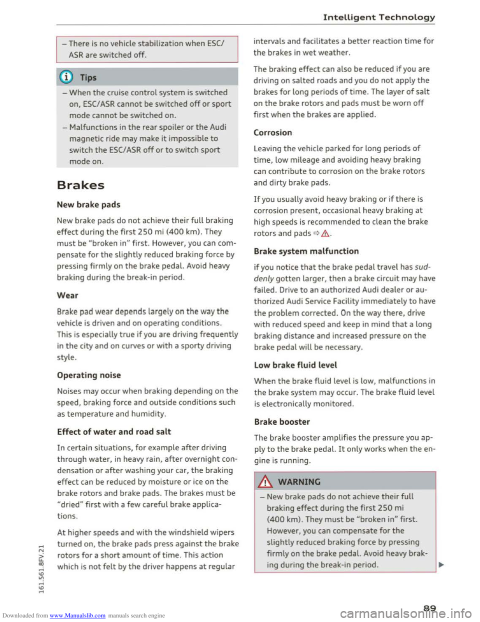AUDI TT COUPE 2016 Owners Manual Downloaded from www.Manualslib.com manuals search engine ...... N
> u. CX> ...... u:>
" ...... u:> ......
-There is no vehicle stabilization when ESC/
ASR are switched off.
(D Tips
-When the AUDI TT COUPE 2016 Owners Manual Downloaded from www.Manualslib.com manuals search engine ...... N
> u. CX> ...... u:>
" ...... u:> ......
-There is no vehicle stabilization when ESC/
ASR are switched off.
(D Tips
-When the