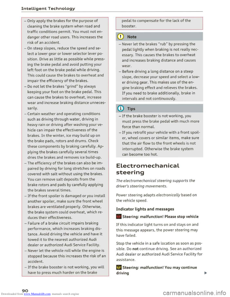 AUDI TT COUPE 2016 User Guide Downloaded from www.Manualslib.com manuals search engine Intelligent Technology
-Only apply the brakes for the purpose of
cleaning the brake system when road and
traffic conditions permit. You must AUDI TT COUPE 2016 User Guide Downloaded from www.Manualslib.com manuals search engine Intelligent Technology
-Only apply the brakes for the purpose of
cleaning the brake system when road and
traffic conditions permit. You must
