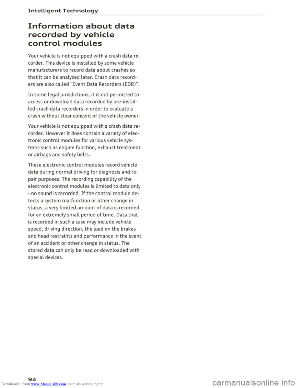 AUDI TT COUPE 2016 Owners Manual Downloaded from www.Manualslib.com manuals search engine Intelligent Technology
Information about data
recorded by vehicle
control modules
Your vehicle is not equipped with a crash data re
cord AUDI TT COUPE 2016 Owners Manual Downloaded from www.Manualslib.com manuals search engine Intelligent Technology
Information about data
recorded by vehicle
control modules
Your vehicle is not equipped with a crash data re
cord