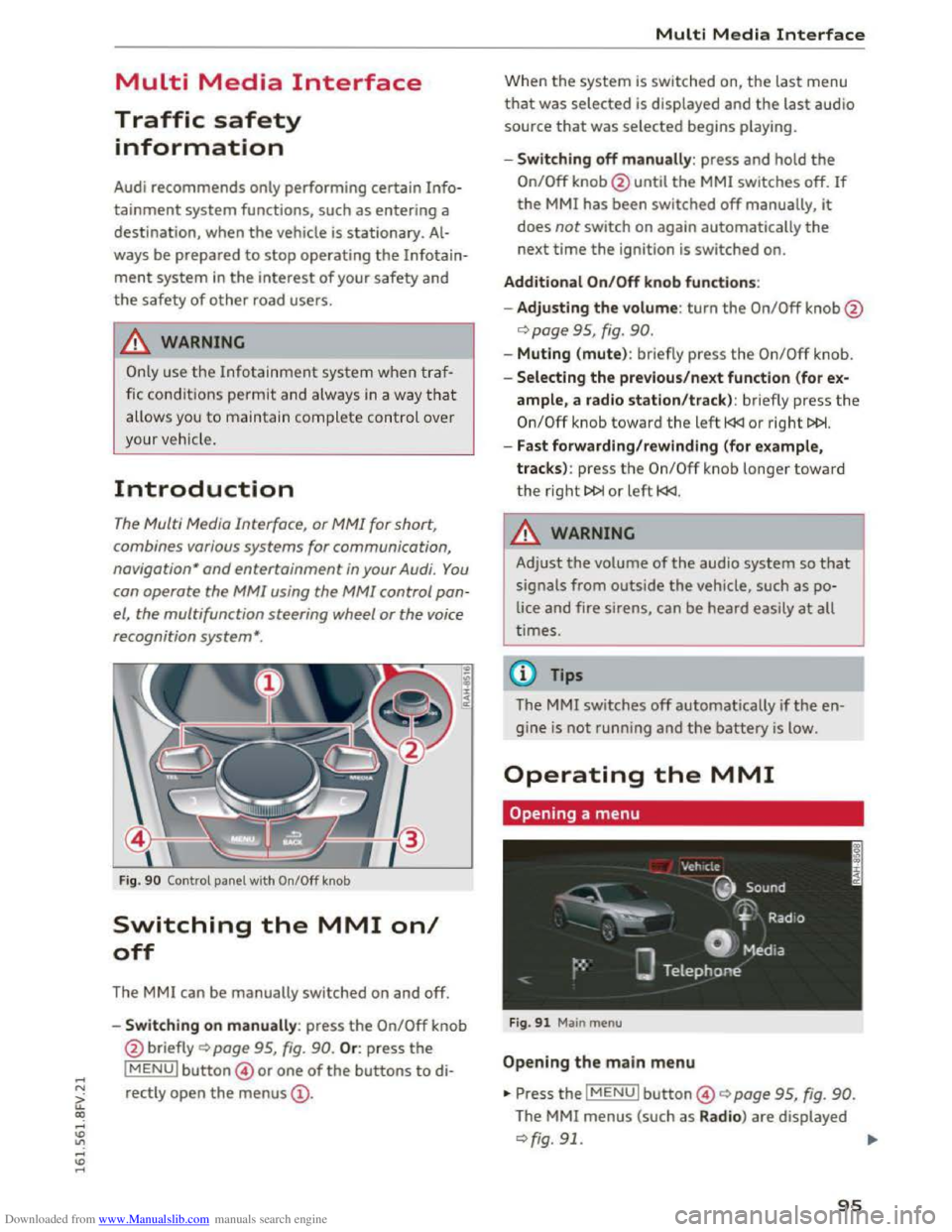 AUDI TT COUPE 2016 Owners Manual Downloaded from www.Manualslib.com manuals search engine Multi Media Interface
Traffic safety
information
Audi recommends only performing certain Info
tainment system functions, such as enterin AUDI TT COUPE 2016 Owners Manual Downloaded from www.Manualslib.com manuals search engine Multi Media Interface
Traffic safety
information
Audi recommends only performing certain Info
tainment system functions, such as enterin