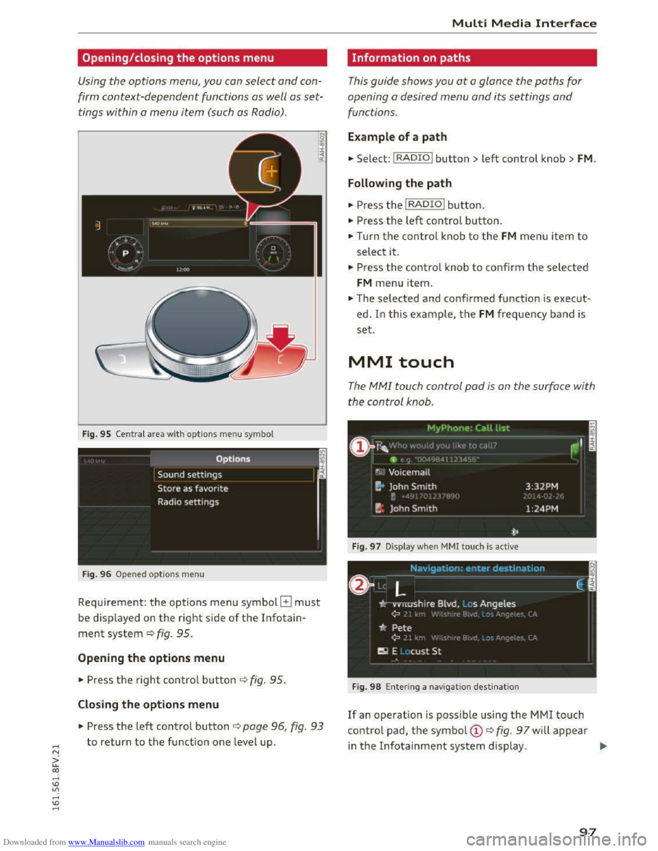 AUDI TT COUPE 2016 Owners Manual Downloaded from www.Manualslib.com manuals search engine ..... N
G: CX)
.....
" U"I
.....
" .....
Opening/closing the options menu
Using the options menu, you can select and con
firm con AUDI TT COUPE 2016 Owners Manual Downloaded from www.Manualslib.com manuals search engine ..... N
G: CX)
.....
" U"I
.....
" .....
Opening/closing the options menu
Using the options menu, you can select and con
firm con