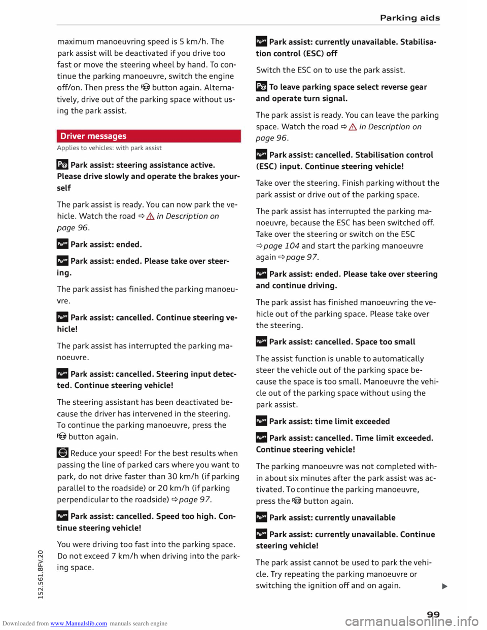 AUDI TT COUPE 2014 Owners Manual Downloaded from www.Manualslib.com manuals search engine maximum
manoeuvring speed is S km/h. The
park assist will be deactivated if you drive too
fast or move the steering wheel by hand. AUDI TT COUPE 2014 Owners Manual Downloaded from www.Manualslib.com manuals search engine maximum
manoeuvring speed is S km/h. The
park assist will be deactivated if you drive too
fast or move the steering wheel by hand.