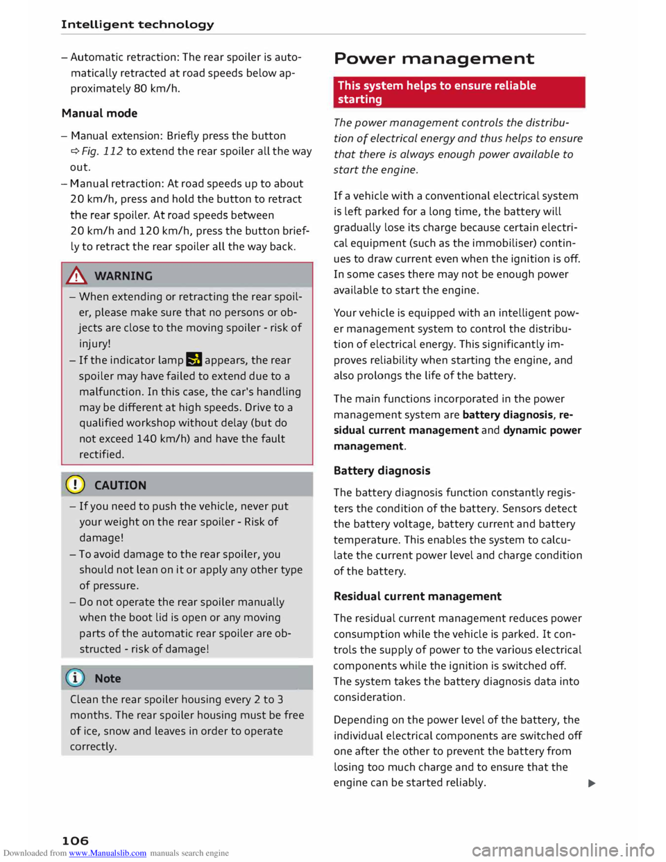 AUDI TT COUPE 2014 Owners Manual Downloaded from www.Manualslib.com manuals search engine Intelligent 
technology 
- Automatic  retraction: The rear  spoiler  is auto­
matically  retracted at road  speeds  below ap­
proximately  80