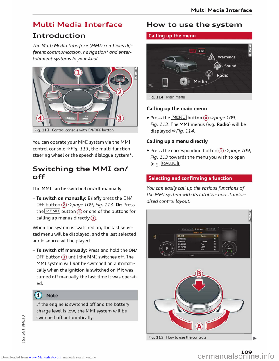 AUDI TT COUPE 2014 Owners Manual Downloaded from www.Manualslib.com manuals search engine 0
N
co
....
\D L/'l
N
L/'l
.... Multi
Media Interface
Introduction The Multi Media Interface (MMI) combines difÂ
fer AUDI TT COUPE 2014 Owners Manual Downloaded from www.Manualslib.com manuals search engine 0
N
co
....
\D L/'l
N
L/'l
.... Multi
Media Interface
Introduction The Multi Media Interface (MMI) combines difÂ
fer