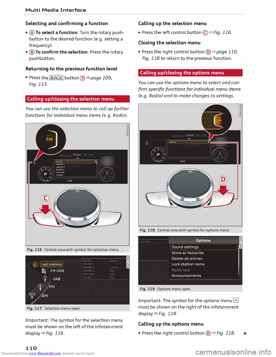 AUDI TT COUPE 2014 Owners Manual Downloaded from www.Manualslib.com manuals search engine Multi
Media Interface
Selecting and confirming a function
.. @To select a function: Turn the rotary pushÂ
button to the desired AUDI TT COUPE 2014 Owners Manual Downloaded from www.Manualslib.com manuals search engine Multi
Media Interface
Selecting and confirming a function
.. @To select a function: Turn the rotary pushÂ
button to the desired