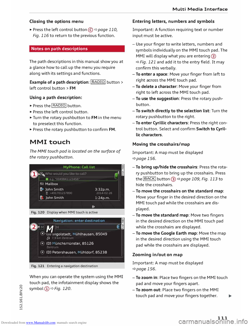 AUDI TT COUPE 2014 Owners Manual Downloaded from www.Manualslib.com manuals search engine 0
N
co
....
\D Lfl
N
Lfl
.... Closing
the options menu
• Press the left control button © ¢ page 110,
Fig. 116 to return AUDI TT COUPE 2014 Owners Manual Downloaded from www.Manualslib.com manuals search engine 0
N
co
....
\D Lfl
N
Lfl
.... Closing
the options menu
• Press the left control button © ¢ page 110,
Fig. 116 to return