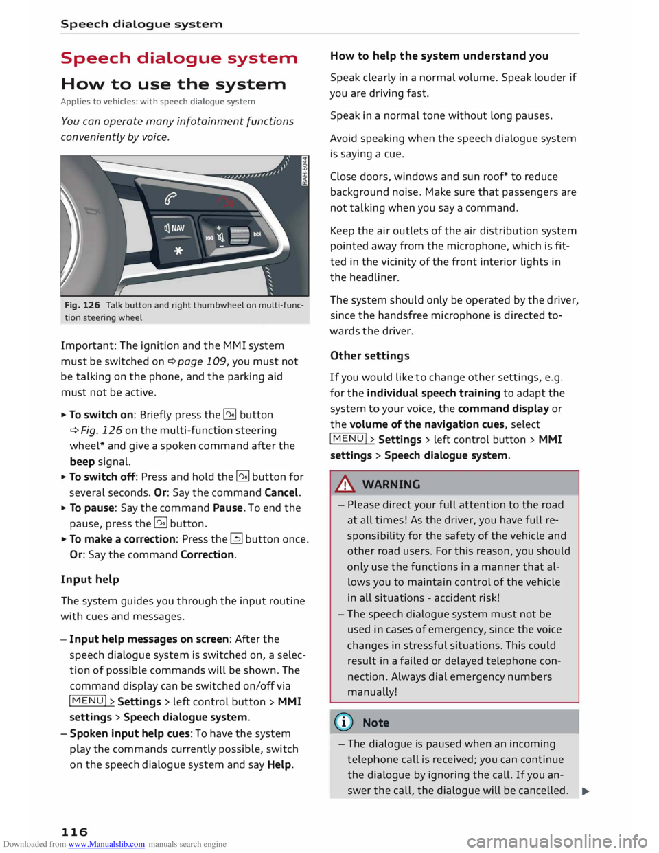 AUDI TT COUPE 2014 User Guide Downloaded from www.Manualslib.com manuals search engine Speech
dialogue system
Speech dialogue system
How to use the system
Applies to vehicles: with speech dialogue system
You can ope AUDI TT COUPE 2014 User Guide Downloaded from www.Manualslib.com manuals search engine Speech
dialogue system
Speech dialogue system
How to use the system
Applies to vehicles: with speech dialogue system
You can ope