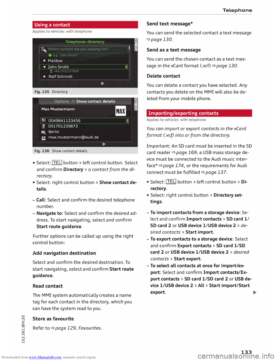 AUDI TT COUPE 2014 User Guide Downloaded from www.Manualslib.com manuals search engine 0
N
co
....
\D Lfl
N
Lfl
.... Using
a contact
Applies to vehicles: with telephone
Fig. 135 Directory
Options � Show contac AUDI TT COUPE 2014 User Guide Downloaded from www.Manualslib.com manuals search engine 0
N
co
....
\D Lfl
N
Lfl
.... Using
a contact
Applies to vehicles: with telephone
Fig. 135 Directory
Options � Show contac