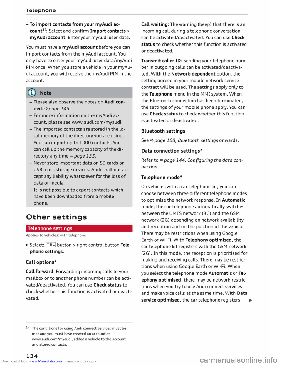 AUDI TT COUPE 2014 Owners Manual Downloaded from www.Manualslib.com manuals search engine Telephone
- To import contacts from your myAudi ac
count l
): Select and confirm Import contacts >
myAudi account. Enter your myAud AUDI TT COUPE 2014 Owners Manual Downloaded from www.Manualslib.com manuals search engine Telephone
- To import contacts from your myAudi ac
count l
): Select and confirm Import contacts >
myAudi account. Enter your myAud