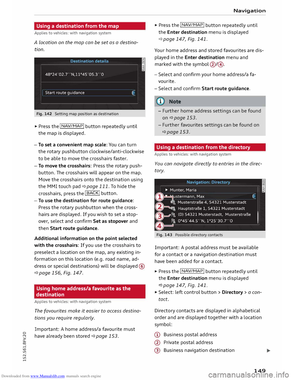AUDI TT COUPE 2014 Owners Guide Downloaded from www.Manualslib.com manuals search engine 0
N
co
....
\D U'l
N
U'l
.... Using
a destination from the map
Applies to vehicles: with navigation system
A Location AUDI TT COUPE 2014 Owners Guide Downloaded from www.Manualslib.com manuals search engine 0
N
co
....
\D U'l
N
U'l
.... Using
a destination from the map
Applies to vehicles: with navigation system
A Location