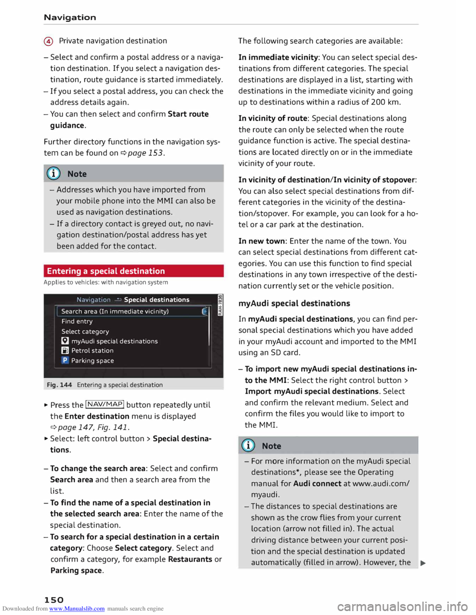 AUDI TT COUPE 2014 Owners Manual Downloaded from www.Manualslib.com manuals search engine Navigation
@ Private navigation destination
- Select and confirm a postal address or a naviga
tion destination. If you select a na AUDI TT COUPE 2014 Owners Manual Downloaded from www.Manualslib.com manuals search engine Navigation
@ Private navigation destination
- Select and confirm a postal address or a naviga
tion destination. If you select a na
