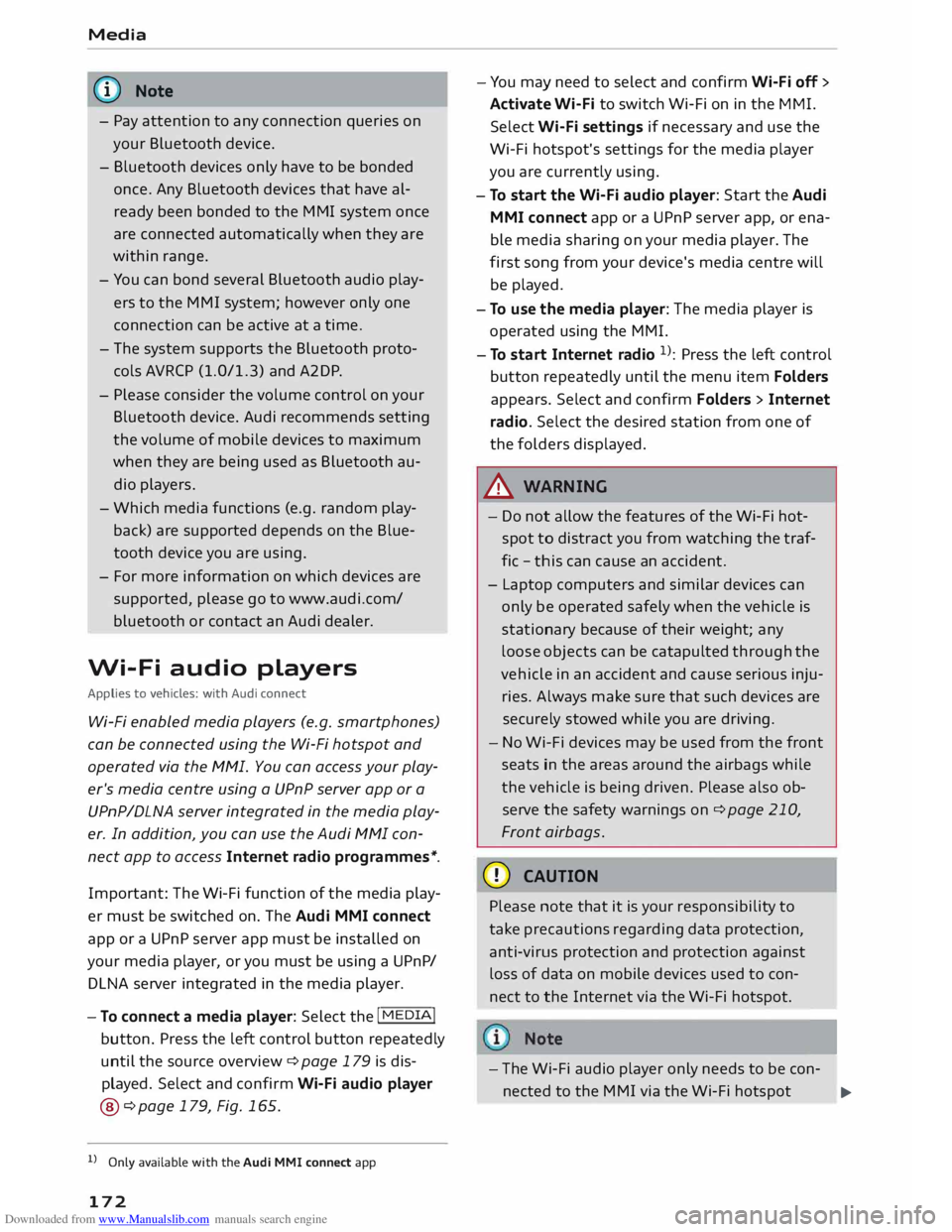 AUDI TT COUPE 2014 Owners Manual Downloaded from www.Manualslib.com manuals search engine Media
@ Note
- Pay attention to any connection queries on
your Bluetooth device.
- Bluetooth devices only have to be bonded
once. A AUDI TT COUPE 2014 Owners Manual Downloaded from www.Manualslib.com manuals search engine Media
@ Note
- Pay attention to any connection queries on
your Bluetooth device.
- Bluetooth devices only have to be bonded
once. A