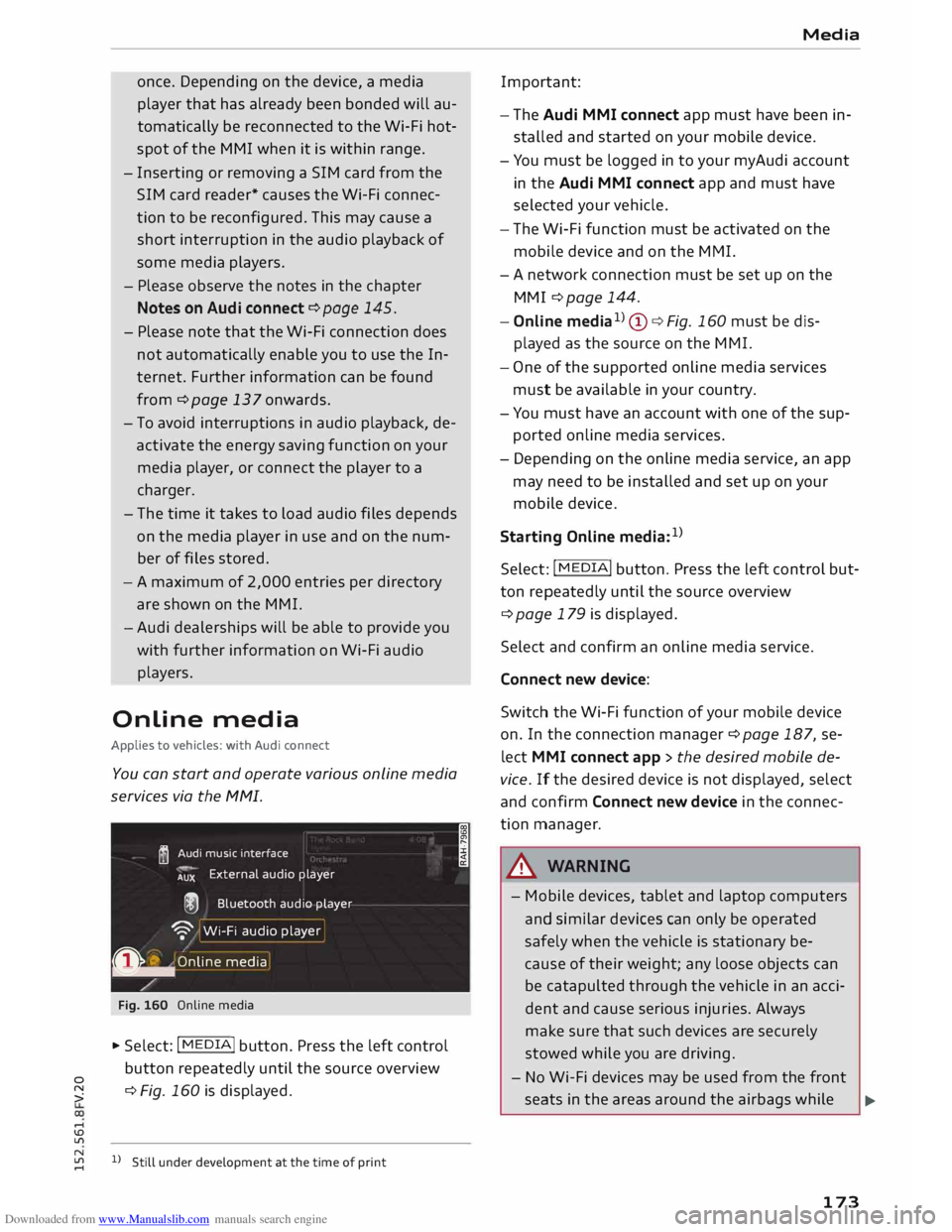 AUDI TT COUPE 2014 Owners Manual Downloaded from www.Manualslib.com manuals search engine once.
Depending on the device, a media
player that has already been bonded will au
tomatically be reconnected to the Wi-Fi hot
AUDI TT COUPE 2014 Owners Manual Downloaded from www.Manualslib.com manuals search engine once.
Depending on the device, a media
player that has already been bonded will au
tomatically be reconnected to the Wi-Fi hot