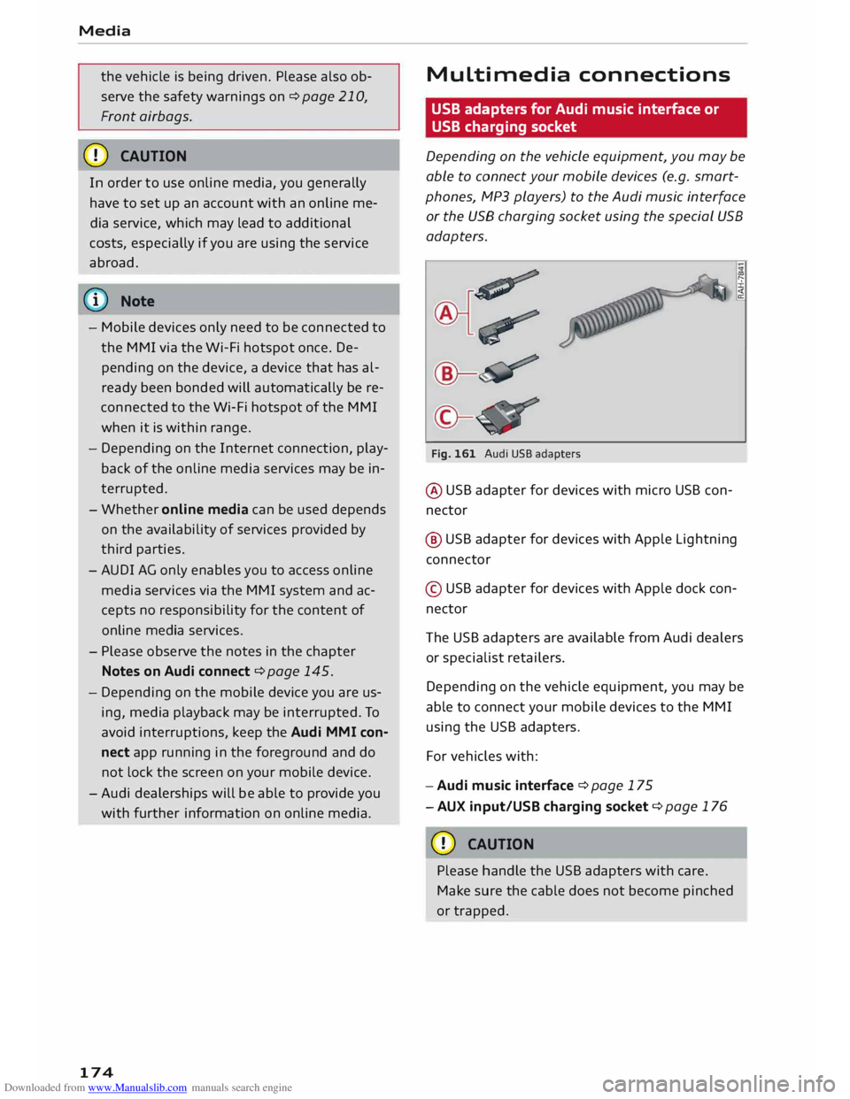 AUDI TT COUPE 2014 Owners Manual Downloaded from www.Manualslib.com manuals search engine Media
the vehicle is being driven. Please also ob
serve the safety warnings on ¢ page 210,
Front airbags.
CD CAUTION
In order AUDI TT COUPE 2014 Owners Manual Downloaded from www.Manualslib.com manuals search engine Media
the vehicle is being driven. Please also ob
serve the safety warnings on ¢ page 210,
Front airbags.
CD CAUTION
In order