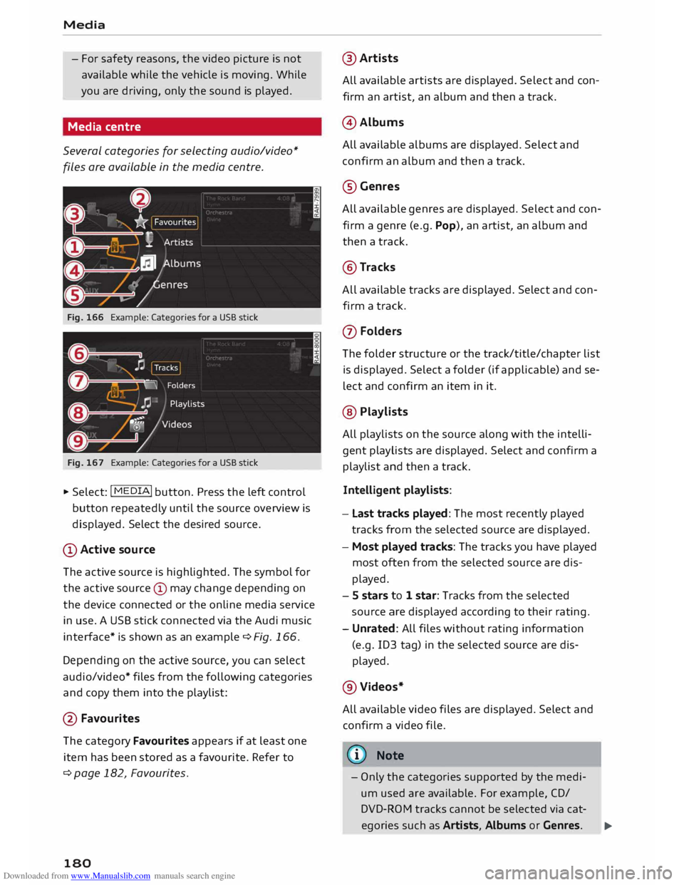 AUDI TT COUPE 2014 Owners Manual Downloaded from www.Manualslib.com manuals search engine Media
- For safety reasons, the video picture is not
available while the vehicle is moving. While
you are driving, only the sound i AUDI TT COUPE 2014 Owners Manual Downloaded from www.Manualslib.com manuals search engine Media
- For safety reasons, the video picture is not
available while the vehicle is moving. While
you are driving, only the sound i