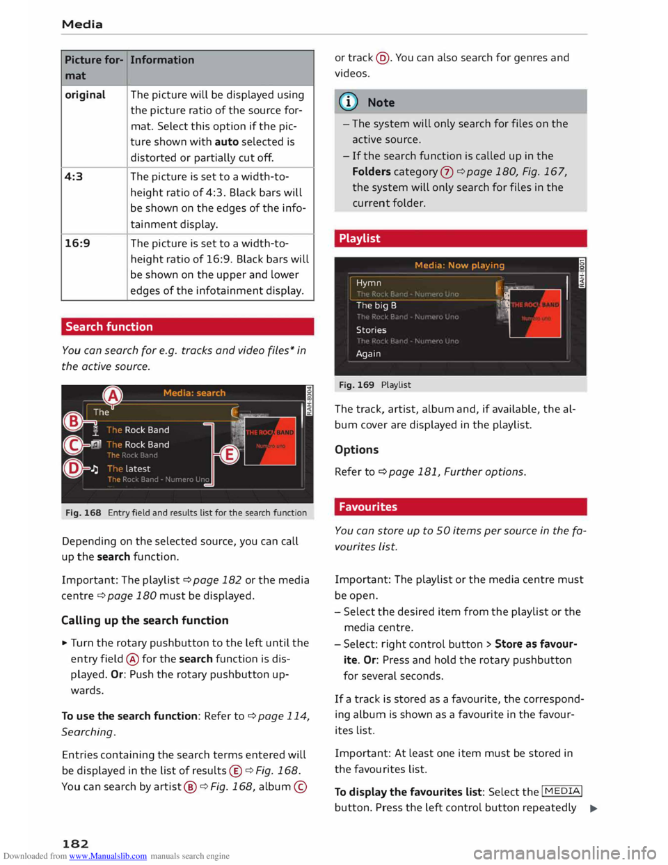 AUDI TT COUPE 2014 Owners Manual Downloaded from www.Manualslib.com manuals search engine Media
Picture for-
Information
mat
original The
picture will be displayed using
the picture ratio of the source for-
mat. Select AUDI TT COUPE 2014 Owners Manual Downloaded from www.Manualslib.com manuals search engine Media
Picture for-
Information
mat
original The
picture will be displayed using
the picture ratio of the source for-
mat. Select