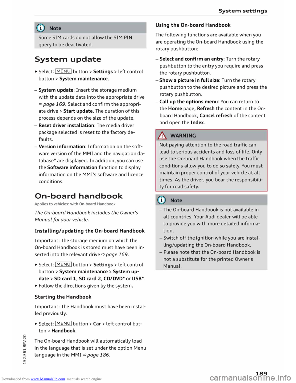 AUDI TT COUPE 2014 Owners Guide Downloaded from www.Manualslib.com manuals search engine 0
N
co
....
\D U'l
N
U'l
.... (D
Note
Some SIM cards do not allow the SIM PIN
query to be deactivated.
System upda AUDI TT COUPE 2014 Owners Guide Downloaded from www.Manualslib.com manuals search engine 0
N
co
....
\D U'l
N
U'l
.... (D
Note
Some SIM cards do not allow the SIM PIN
query to be deactivated.
System upda