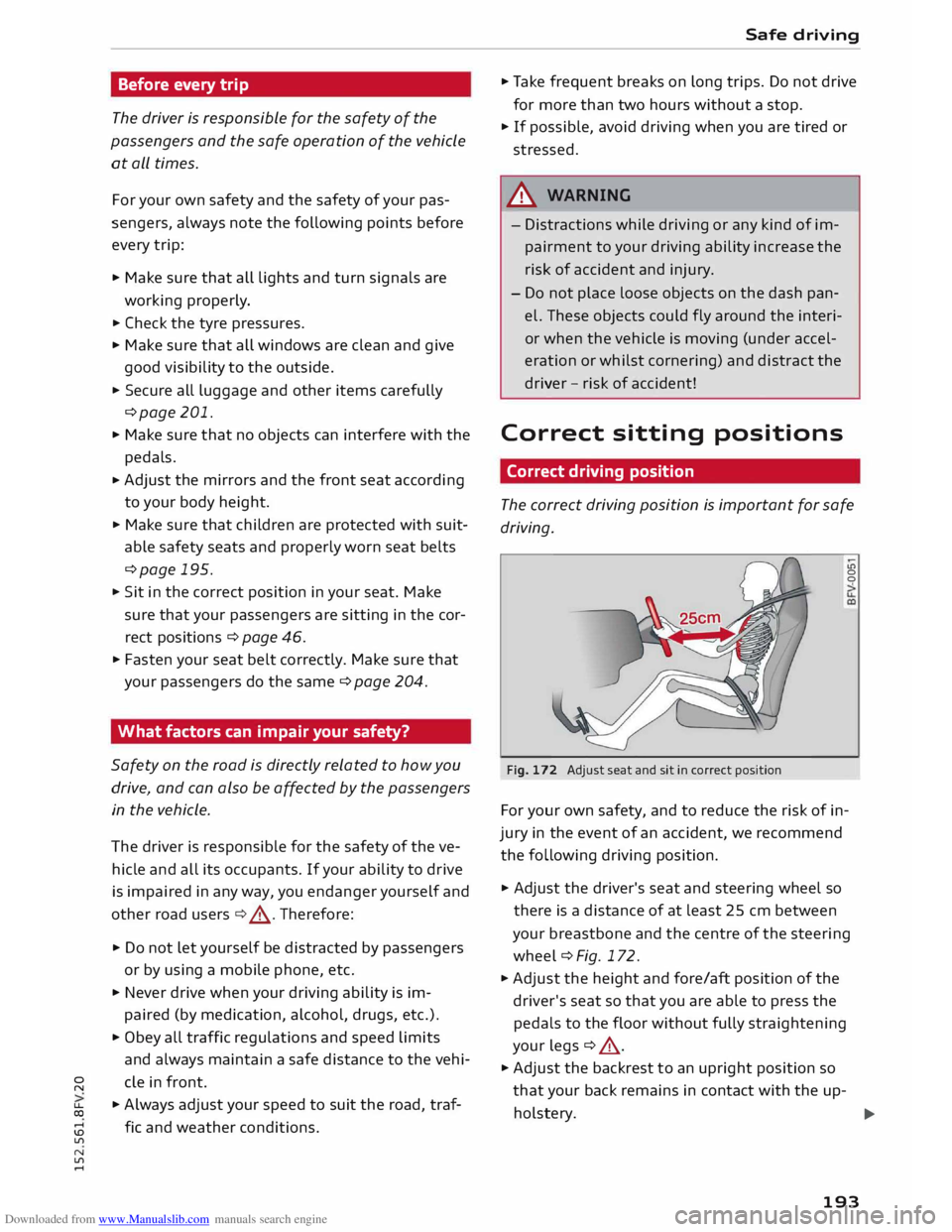 AUDI TT COUPE 2014 User Guide Downloaded from www.Manualslib.com manuals search engine Before
every trip
The driver is responsible for the safety of the
passengers and the safe operation of the vehicle
at all times. AUDI TT COUPE 2014 User Guide Downloaded from www.Manualslib.com manuals search engine Before
every trip
The driver is responsible for the safety of the
passengers and the safe operation of the vehicle
at all times.