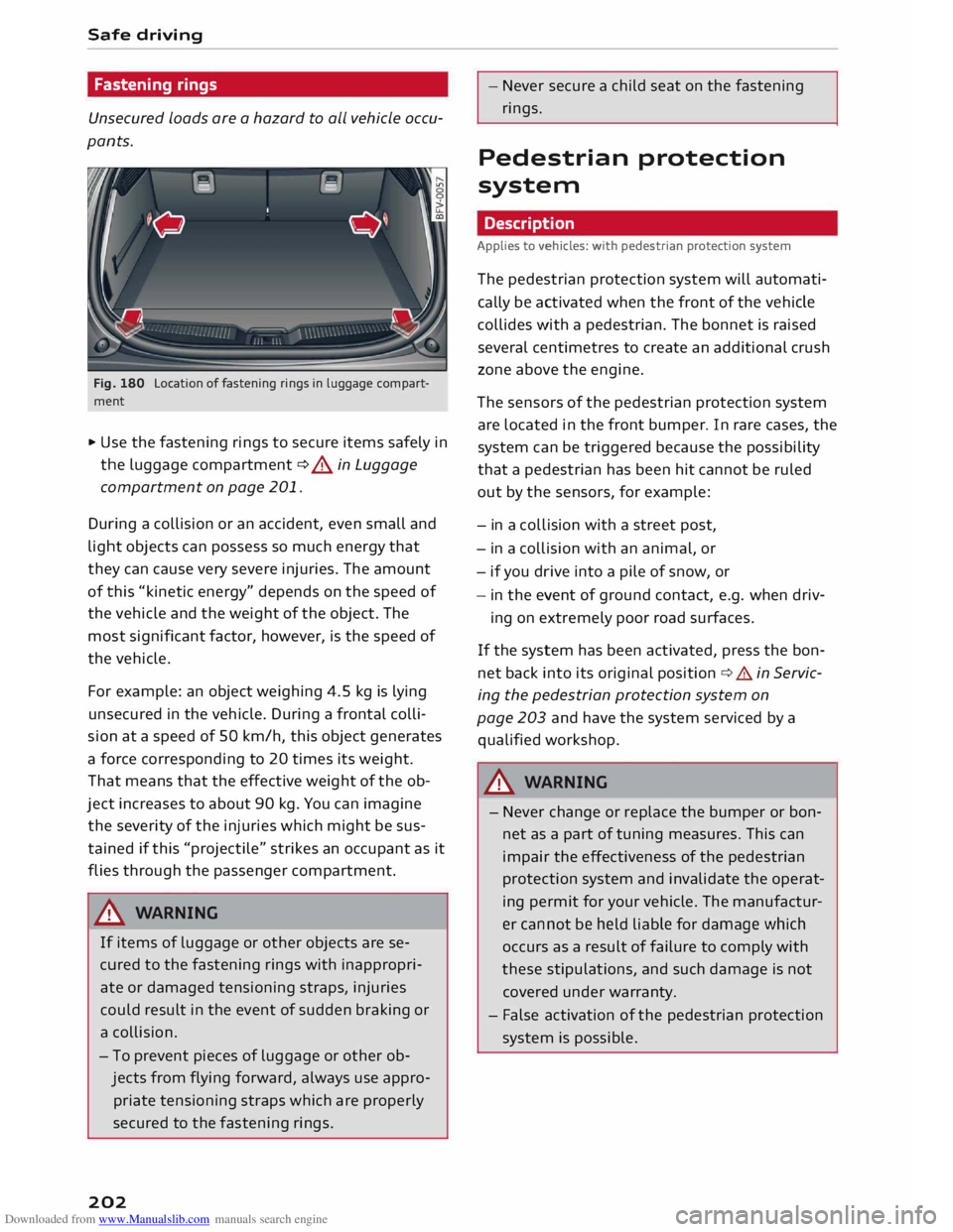 AUDI TT COUPE 2014 Owners Manual Downloaded from www.Manualslib.com manuals search engine Safe 
driving 
Fastening  rings 
Unsecured  loads are a hazard  to all  vehicle  occu­
pants. 
Fig.  180  Location  of fastening  rings in lug