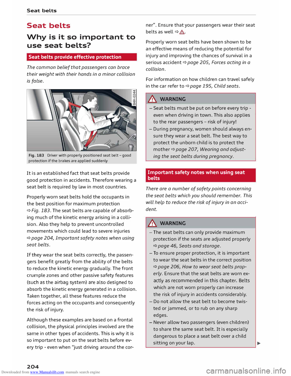 AUDI TT COUPE 2014 Owners Manual Downloaded from www.Manualslib.com manuals search engine Seat
belts
Seat belts
Why is it so important to
use seat belts?
Seat belts provide effective protection
The common belief tha AUDI TT COUPE 2014 Owners Manual Downloaded from www.Manualslib.com manuals search engine Seat
belts
Seat belts
Why is it so important to
use seat belts?
Seat belts provide effective protection
The common belief tha