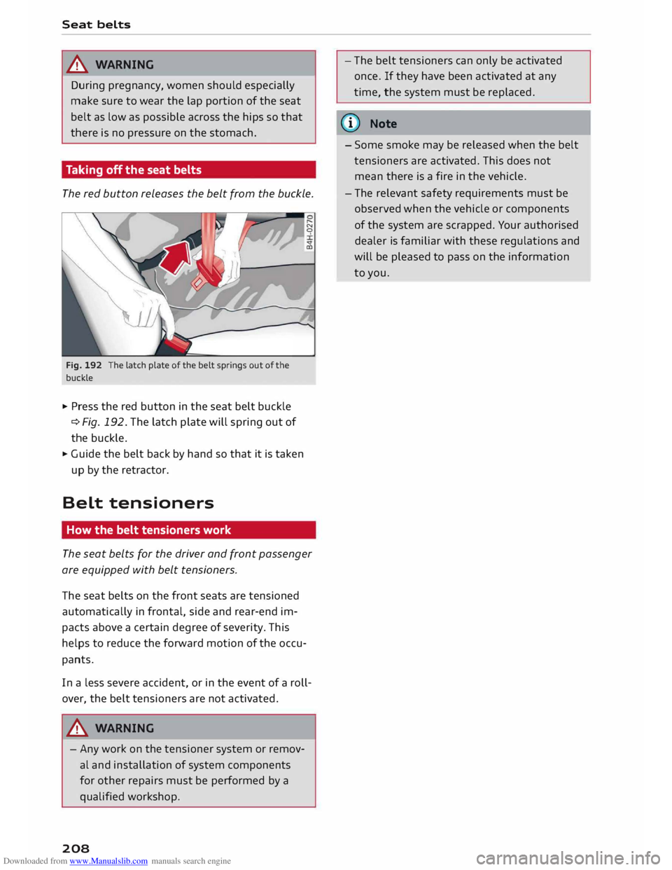 AUDI TT COUPE 2014 Owners Manual Downloaded from www.Manualslib.com manuals search engine Seat
belts
_& WARNING
During pregnancy, women should especially
make sure to wear the lap portion of the seat
belt as low as possi AUDI TT COUPE 2014 Owners Manual Downloaded from www.Manualslib.com manuals search engine Seat
belts
_& WARNING
During pregnancy, women should especially
make sure to wear the lap portion of the seat
belt as low as possi