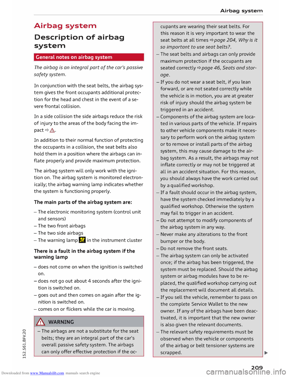 AUDI TT COUPE 2014 Owners Manual Downloaded from www.Manualslib.com manuals search engine 0 
N 
co 
.... 
\D  L/'l 
N 
L/'l 
....  Airbag 
system 
Description  of airbag 
system 
General  notes on airbag  system 
The  airbag 