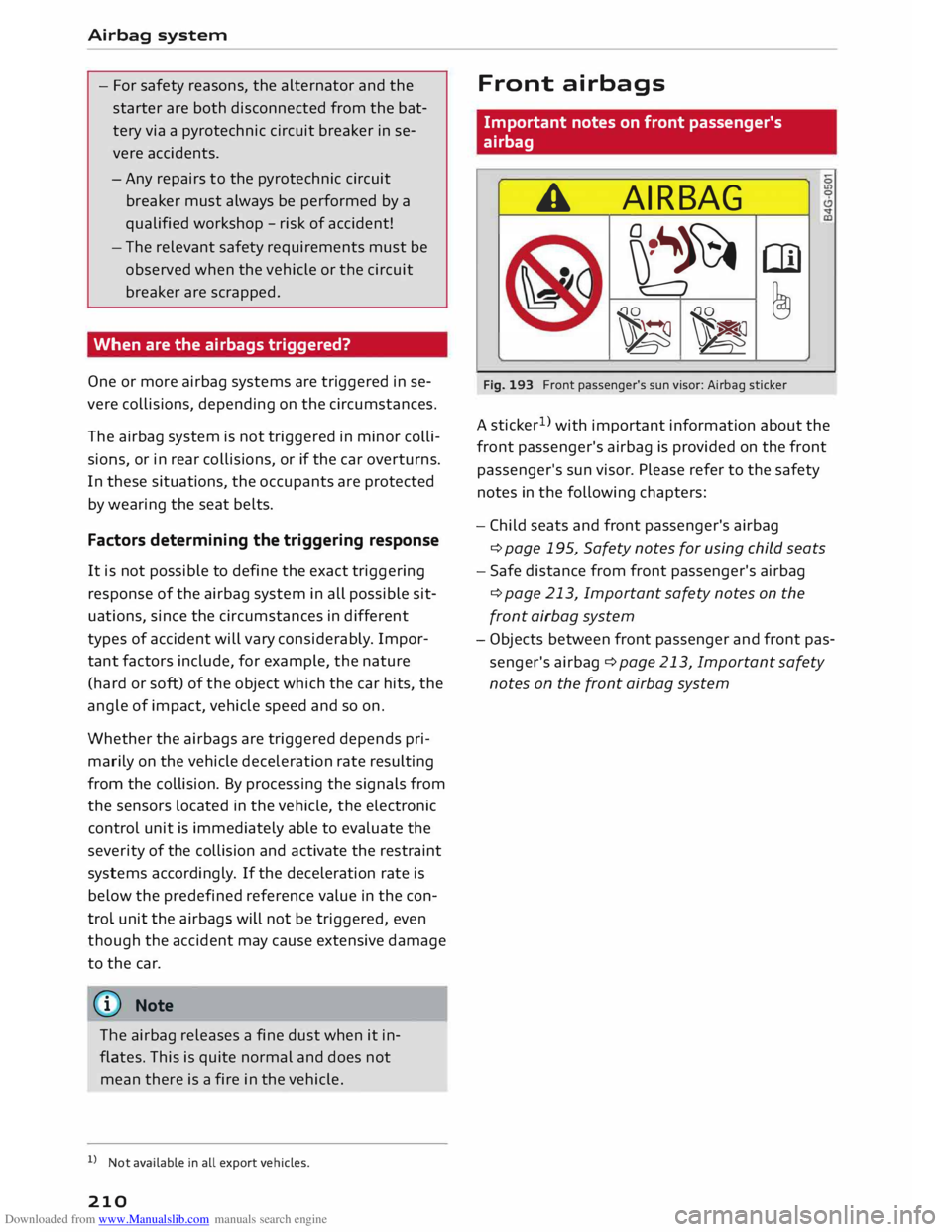 AUDI TT COUPE 2014 Owners Manual Downloaded from www.Manualslib.com manuals search engine Airbag 
system 
- For  safety  reasons,  the alternator  and the
starter  are both  disconnected  from the bat­
tery  via a pyrotechnic  circu