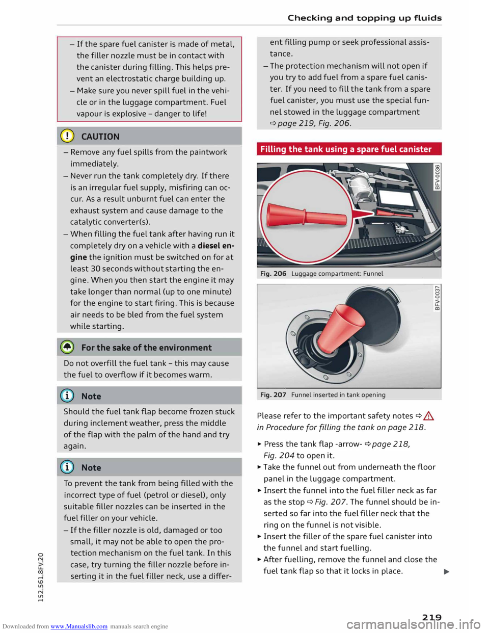 AUDI TT COUPE 2014 Owners Guide Downloaded from www.Manualslib.com manuals search engine 0
N
co
....
\D Lfl
N
Lfl
.... -
If the spare fuel canister is made of metal,
the filler nozzle must be in contact with
the c AUDI TT COUPE 2014 Owners Guide Downloaded from www.Manualslib.com manuals search engine 0
N
co
....
\D Lfl
N
Lfl
.... -
If the spare fuel canister is made of metal,
the filler nozzle must be in contact with
the c