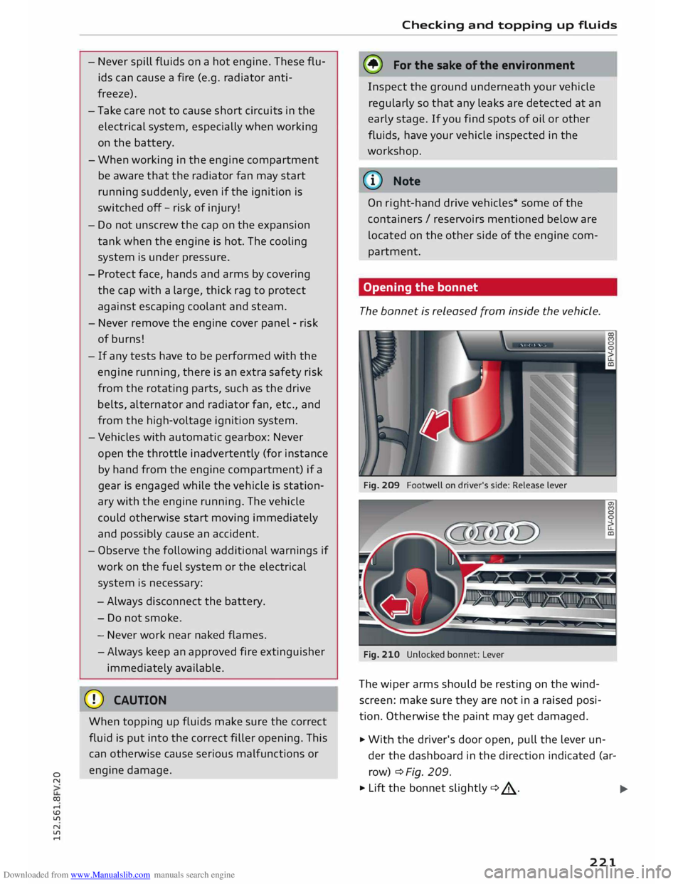 AUDI TT COUPE 2014  Owners Manual Downloaded from www.Manualslib.com manuals search engine 0 
N 
co 
.... 
\D  L/'l 
N 
L/'l 
....  -
Never  spill fluids  on a hot  engine.  These flu­
ids  can  cause  a fire  (e.g.  radiator