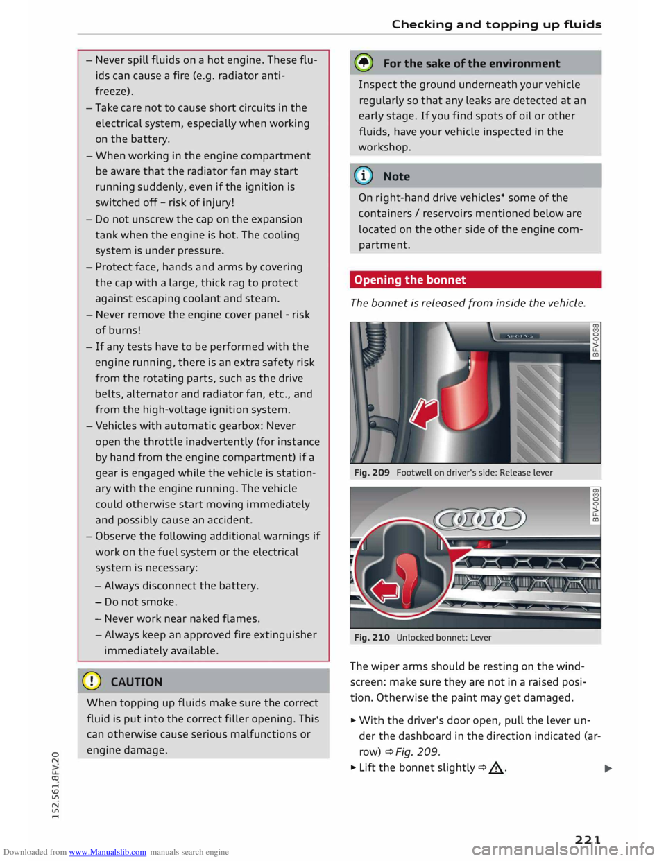 AUDI TT COUPE 2014 Owners Manual Downloaded from www.Manualslib.com manuals search engine 0
N
co
....
\D L/'l
N
L/'l
.... -
Never spill fluids on a hot engine. These flu
ids can cause a fire (e.g. radiator AUDI TT COUPE 2014 Owners Manual Downloaded from www.Manualslib.com manuals search engine 0
N
co
....
\D L/'l
N
L/'l
.... -
Never spill fluids on a hot engine. These flu
ids can cause a fire (e.g. radiator