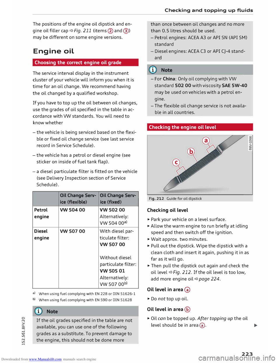 AUDI TT COUPE 2014 Service Manual Downloaded from www.Manualslib.com manuals search engine 0
N The
positions of the engine oil dipstick and en
gine oil filler cap ¢Fig. 211 (items @and @)
may be different on some engi AUDI TT COUPE 2014 Service Manual Downloaded from www.Manualslib.com manuals search engine 0
N The
positions of the engine oil dipstick and en
gine oil filler cap ¢Fig. 211 (items @and @)
may be different on some engi